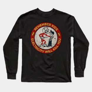 Remember Kids Electricity Will Kill You Long Sleeve T-Shirt